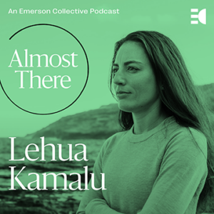 This is an image for the Almost There podcast featuring Lehua Kamalu.